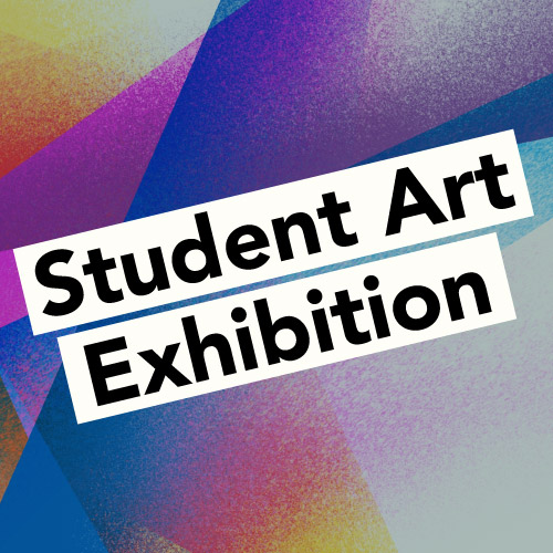Student Art Exhibition headline in front of abstract artwork